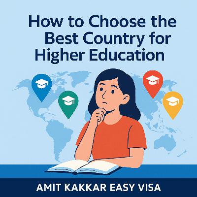 How to Choose the Best Country for Higher Education – Amit Kakkar Easy Visa How to Choose the Best Country for Higher Education – Amit Kakkar Easy Visa