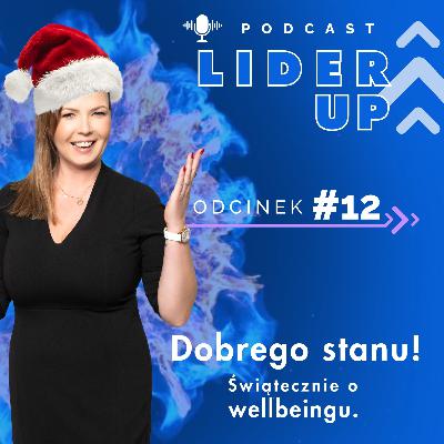LiderUP #12 | Dobrego stanu! Świątecznie o wellbeing'u LiderUP #12 | Dobrego stanu! Świątecznie o wellbeing'u