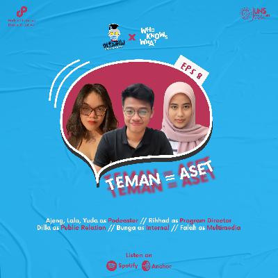 Eps. 8 : Teman = Aset?