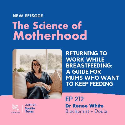 Ep 212. Returning to Work While Breastfeeding: A Guide for Mums Who Want to Keep Feeding