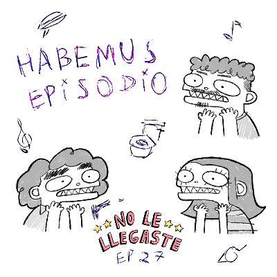 27 // habemus episodio feat. ángel