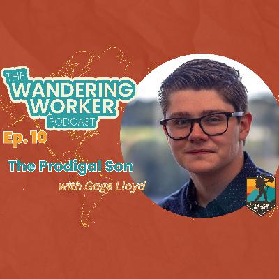 Ep 10 - The Prodigal Son :: Gage Lloyd Ep 10 - The Prodigal Son :: Gage Lloyd