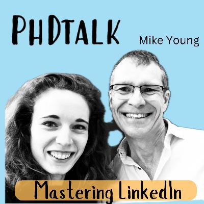 28: PhDtalk - LinkedIn for Scientists. How to get the most out of it for you and for others? | Mike Young
