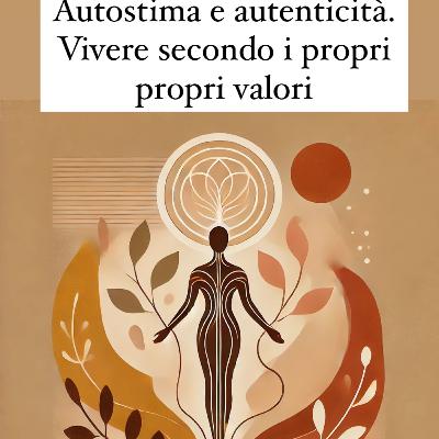 ✨ Autostima e autenticità: vivere secondo i tuoi valori