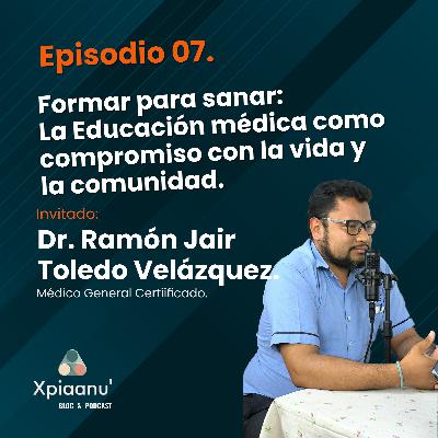 Episodio 07 | Formar para sanar: La Educación médica como compromiso con la vida y la comunidad.