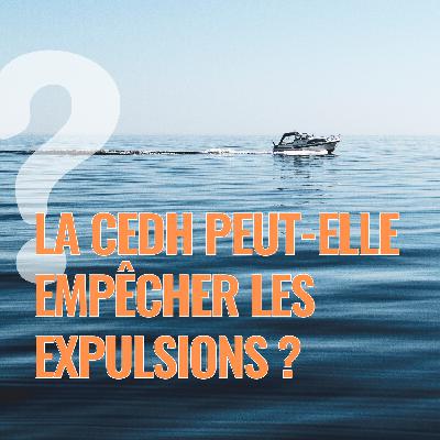 CEDH et expulsions : quels sont les vrais pouvoirs de la Cour européenne des droits de l’homme ?