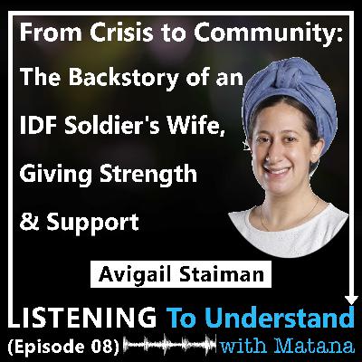 From Crisis to Community: The Backstory of an IDF Soldier's Wife Giving Strength & Support (Avigail Staiman)