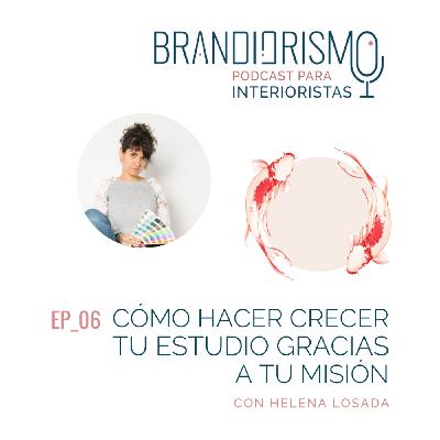 Ep_06 |Cómo hacer crecer tu estudio de interiorismo o decoración gracias a tu misión