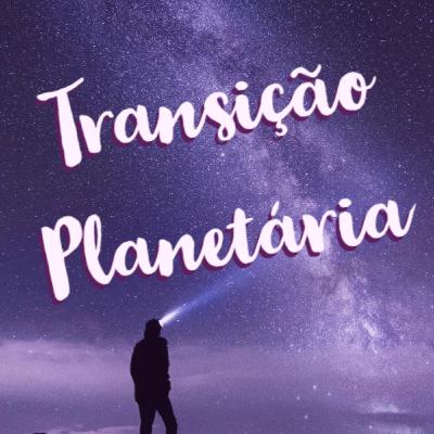 Podcast Transição planetária