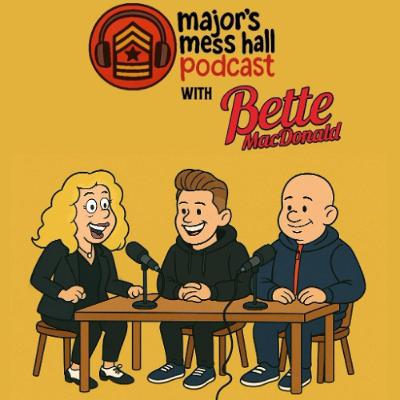 Major's Mess Hall - Episode 234 - Bette MacDonald