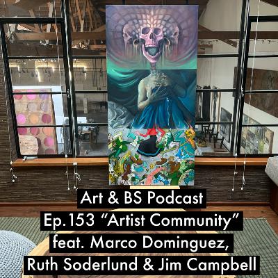 153 - "Artist Community" feat. Marco (Ham) Domingez, Ruth Soderlund, & Jim Campbell 153 - "Artist Community" feat. Marco (Ham) Domingez, Ruth Soderlund, & Jim Campbell