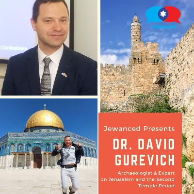 #60 Dr. David Gurevich - Archaeologist & Expert on Jerusalem and the 2nd Temple Period