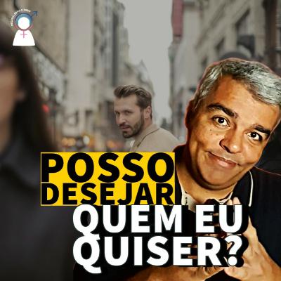 #71 Existe um limite para o desejo sexual? | Desejar sexualmente alguém é sempre pecado? #71 Existe um limite para o desejo sexual? | Desejar sexualmente alguém é sempre pecado?
