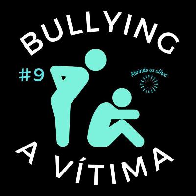 #9 - Análise psicológica da vítima de bullying nas escolas [ep1]