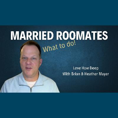 118: The Secret to Avoiding the Roommate Trap In Marriage 118: The Secret to Avoiding the Roommate Trap In Marriage