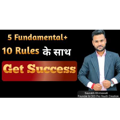 How to get success through 5 basic Fundamentals+ 10 Rules |by Saurabh khimawati