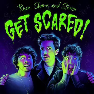 110: The Final Episode of Get Scared 110: The Final Episode of Get Scared