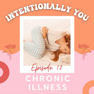 #12. Living (not just existing) with Chronic Illness - Part One