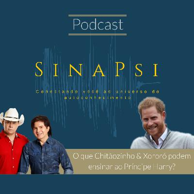 SinaPsi sobre Chitãozinho & Xororó e Príncipe Harry - Ep. 17 SinaPsi sobre Chitãozinho & Xororó e Príncipe Harry - Ep. 17