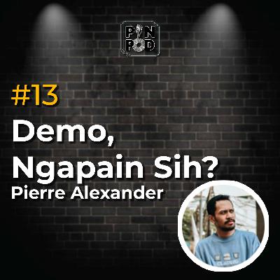 13 - Demo, Ngapain Sih? - Pierre Alexander 13 - Demo, Ngapain Sih? - Pierre Alexander