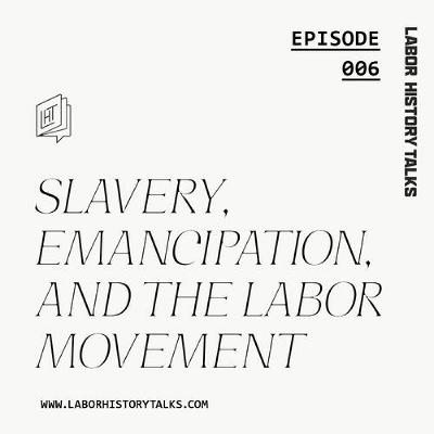 Slavery, Emancipation, and the Labor Movement