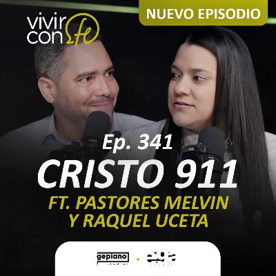341. Cristo 911 Ft. Pastores Melvin y Raquel Uceta