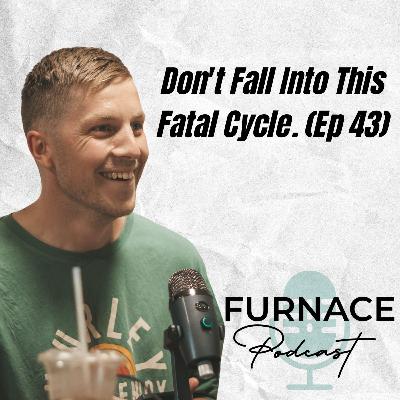Don't Fall Into This Fatal Cycle. (Ep 43)
