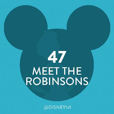 47 / Meet the Robinsons (2007)