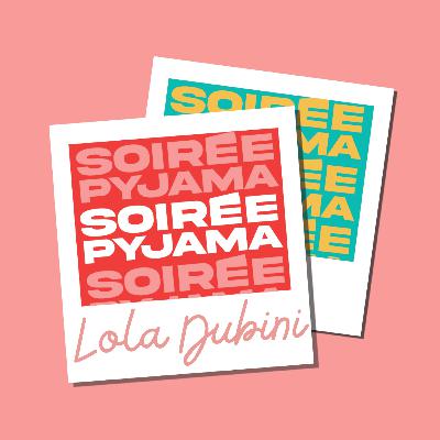 Soirée Pyjama #2 - Lola Dubini discute fuckboys et passion Céline Dion