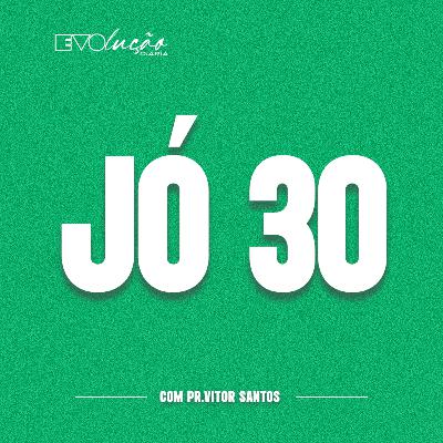DEVOCIONAL: JÓ 30