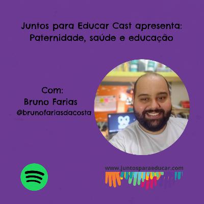 Paternidade, saúde e educação, com Bruno Farias