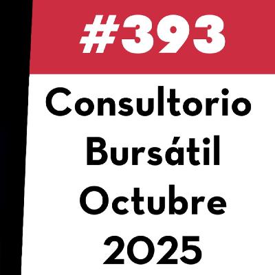 393. Consultorio Bursátil - Octubre 2025 393. Consultorio Bursátil - Octubre 2025
