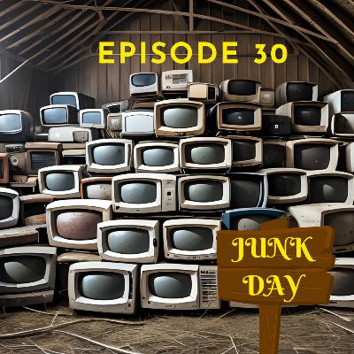 Junk Day - Episode 30