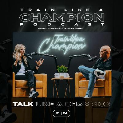 How to Talk Like A Champion | Train Like A Champion Podcast | Season 1 Episode 4