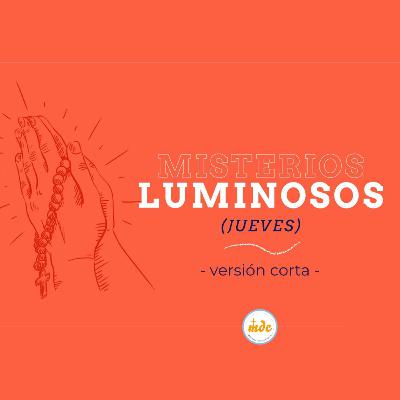 Misterios Luminosos - Santo Rosario - jueves - versión corta
