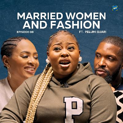 Pelumi Buari Talks About Fashion Expectations for Married Women | Freaky Table S3 Episode 9 | Audio