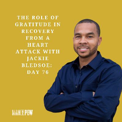 The Role of Gratitude in Recovery from a Heart Attack with Jackie Bledsoe: Day 76