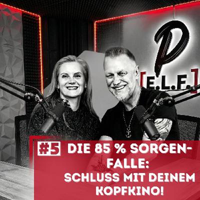 Die 85% Sorgen-Falle: Schluss mit deinem Kopfkino! | #005 Die 85% Sorgen-Falle: Schluss mit deinem Kopfkino! | #005