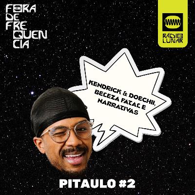 Kendrick & Doechii, Beleza Fatal e Narrativas - Pitaulo #2