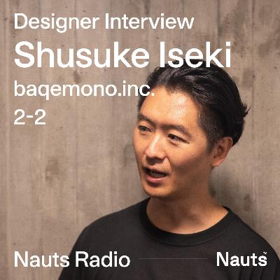 #10 | Designer Interview | 株式会社バケモノ イセキシュンスケさん(後編) #10 | Designer Interview | 株式会社バケモノ イセキシュンスケさん(後編)