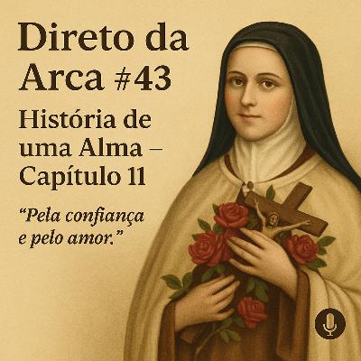 Ep 43 | Encerramento de História de uma Alma | Santa Teresinha e a Pequena Via | Manuscrito C 🌸🎙️ 🚪