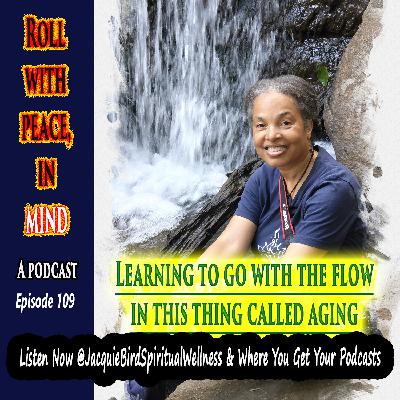 Learning To Go With The Flow in This Thing Called Aging