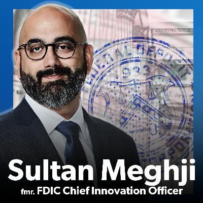 FDIC Chief Innovation Officer Sultan Meghji | Is the U.S. Throwing Away Global Financial Leadership?
