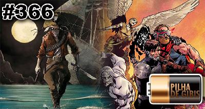 PILHA DE GIBIS #366 – AGE OF CANGAÇO & PIRATAS DO REBOLATION