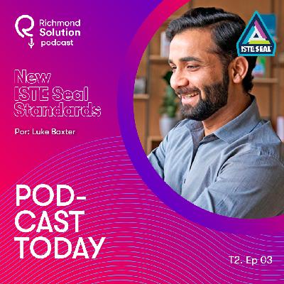 T2. Ep 03 - New ISTE Seal Standards