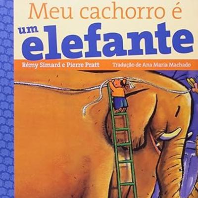 MEU CACHORRO É UM ELEFANTE - Rémy Simard e Pierre Pratt