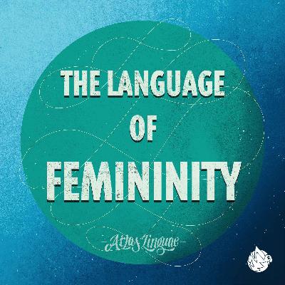 The Language of Femininity