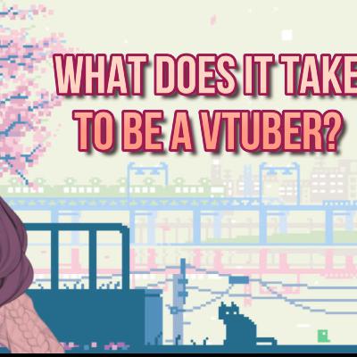 S2. Ep 13: What does it take to be a VTuber?