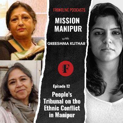 Mission Manipur - People's Tribunal on the Ethnic Conflict in Manipur | Episode 12