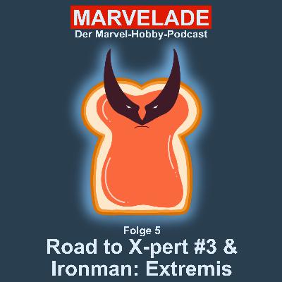 Folge 5: Road to X-pert#3 & Iron Man: Extremis